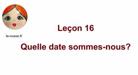 Parlons russe ! Leçon 16. Quelle date sommes-nous?