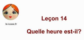 Parlons russe ! Leçon 14. Quelle heure est-il?