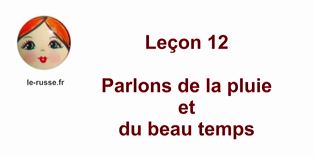 Parlons russe ! Leçon 12. Parlons de la pluie et du beau temps.